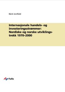 Internasjonale handels- og investeringsstrømmer: Nordiske og norske utviklingstrekk 1970–2000