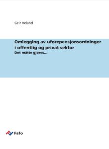 Omlegging av uførepensjonsordninger i offentlig og privat sektor