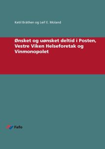 Ønsket og uønsket deltid i Posten, Vestre Viken Helseforetak og Vinmonopolet