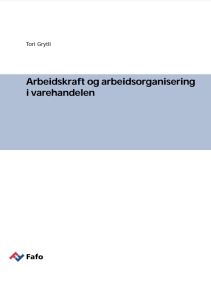 Arbeidskraft og arbeidsorganisering i varehandelen