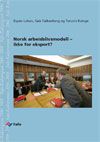 Norsk arbeidslivsmodell – ikke for eksport?