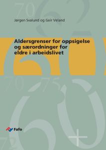 Aldersgrenser for oppsigelse og særordninger for eldre i arbeidslivet