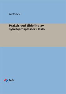 Praksis ved tildeling av sykehjemsplasser i Oslo