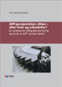 AFP-pensjonisten: sliten – eller frisk og arbeidsfør?