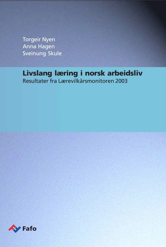 Livslang læring i norsk arbeidsliv. Resultater fra Lærevilkårsmonitoren 2003. Sammendragsrapport