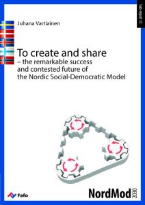 To create and share – the remarkable success and contested future of the Nordic Social-Democratic Model