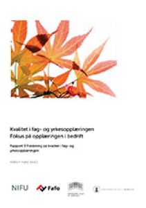 Kvalitet i fag- og yrkesopplæringen. Fokus på opplæringen i bedrift