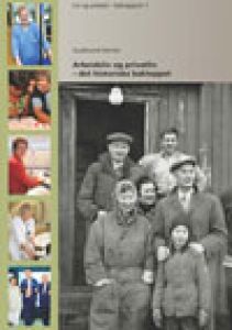 Arbeidsliv og privatliv – det historiske bakteppet