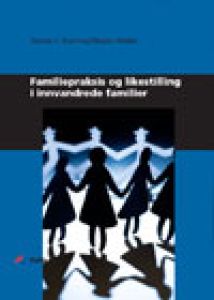 Familiepraksis og likestilling i innvandrede familier
