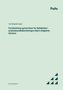 Forutsetninger og barrierer for deltakelse i praksiskandidatordningen blant ufaglærte tømrere