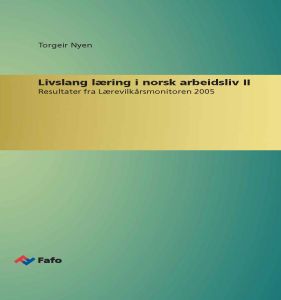 Livslang læring i norsk arbeidsliv II. Resultater fra Lærevilkårsmonitoren 2005